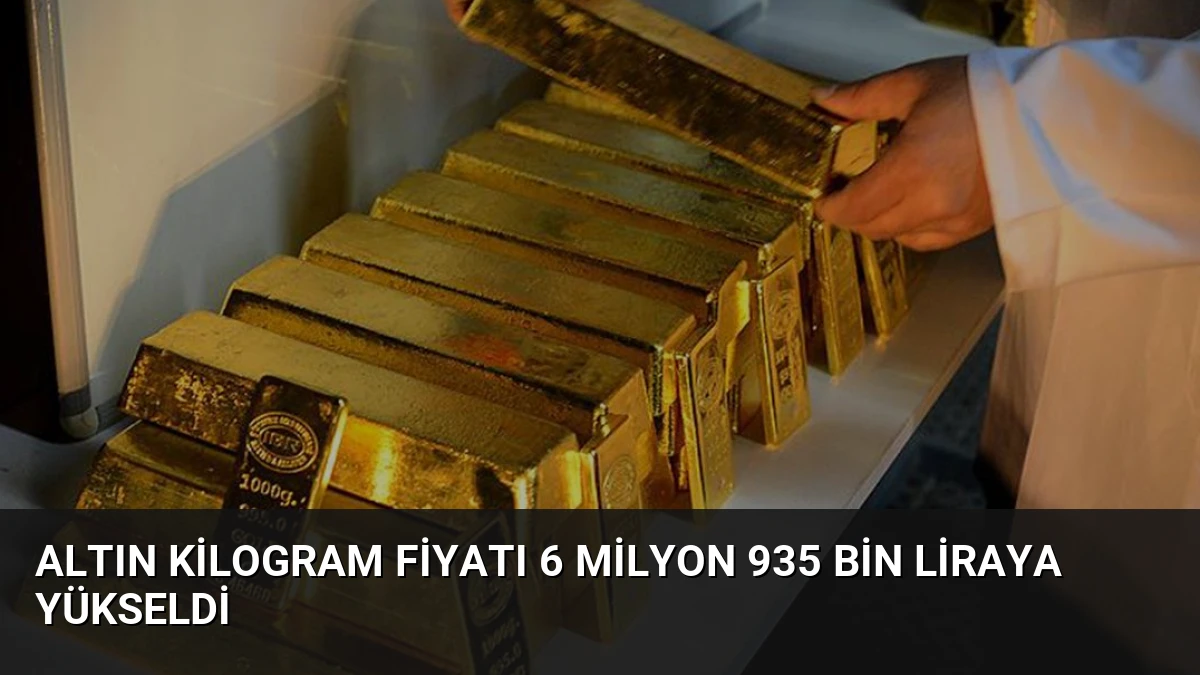 Altın Kilogram Fiyatı 6 Milyon 935 Bin Liraya Yükseldi