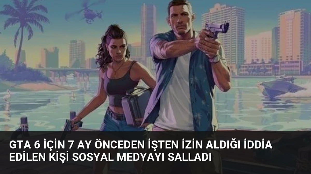 GTA 6 İçin 7 Ay Önceden İşten İzin Aldığı İddia Edilen Kişi Sosyal Medyayı Salladı