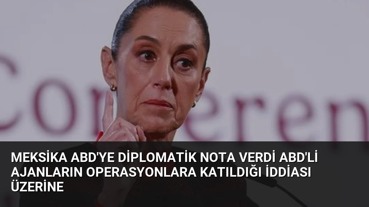 Meksika ABD’ye Diplomatik Nota Verdi ABD’li Ajanların Operasyonlara Katıldığı İddiası Üzerine