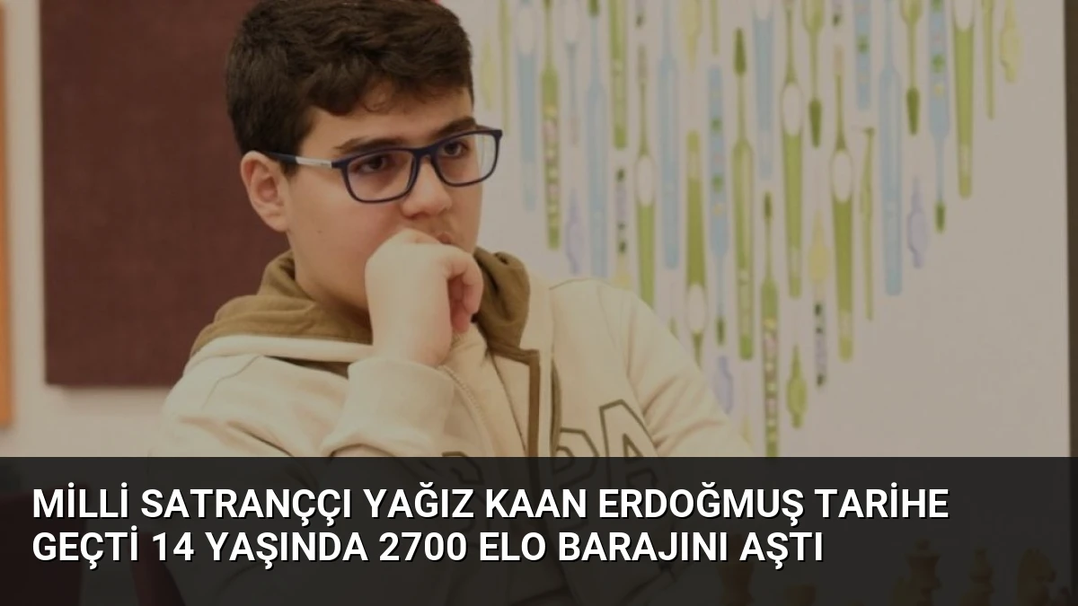 Milli Satranççı Yağız Kaan Erdoğmuş Tarihe Geçti 14 Yaşında 2700 ELO Barajını Aştı