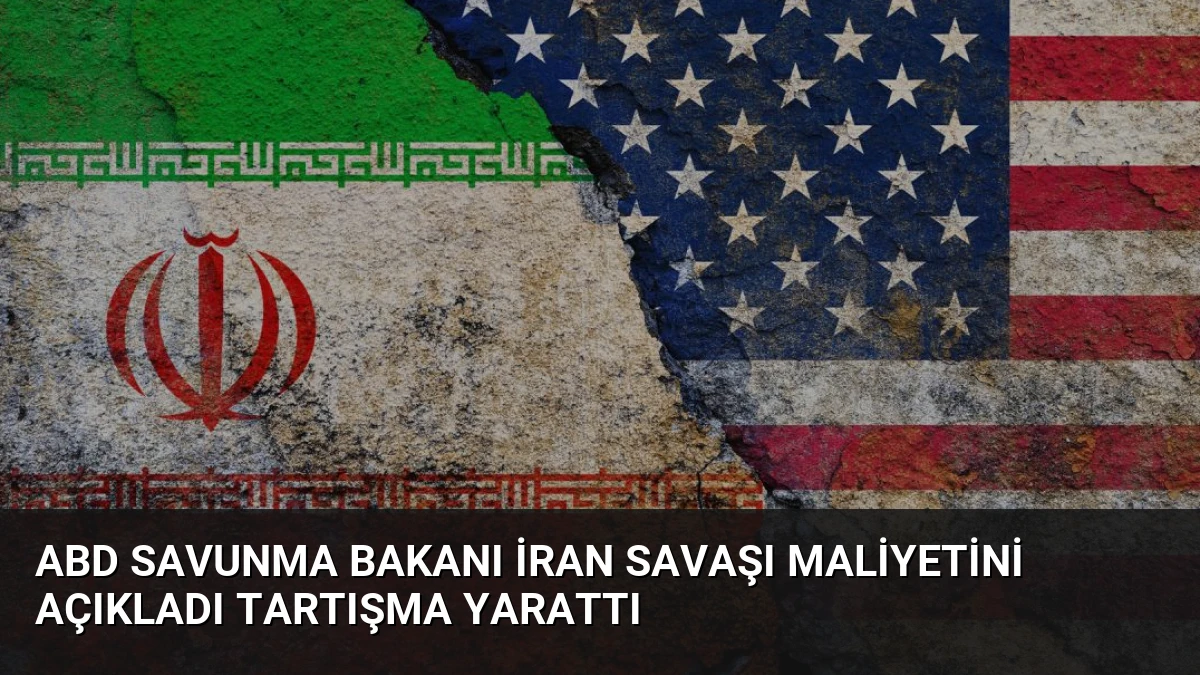 ABD Savunma Bakanı İran Savaşı Maliyetini Açıkladı Tartışma Yarattı