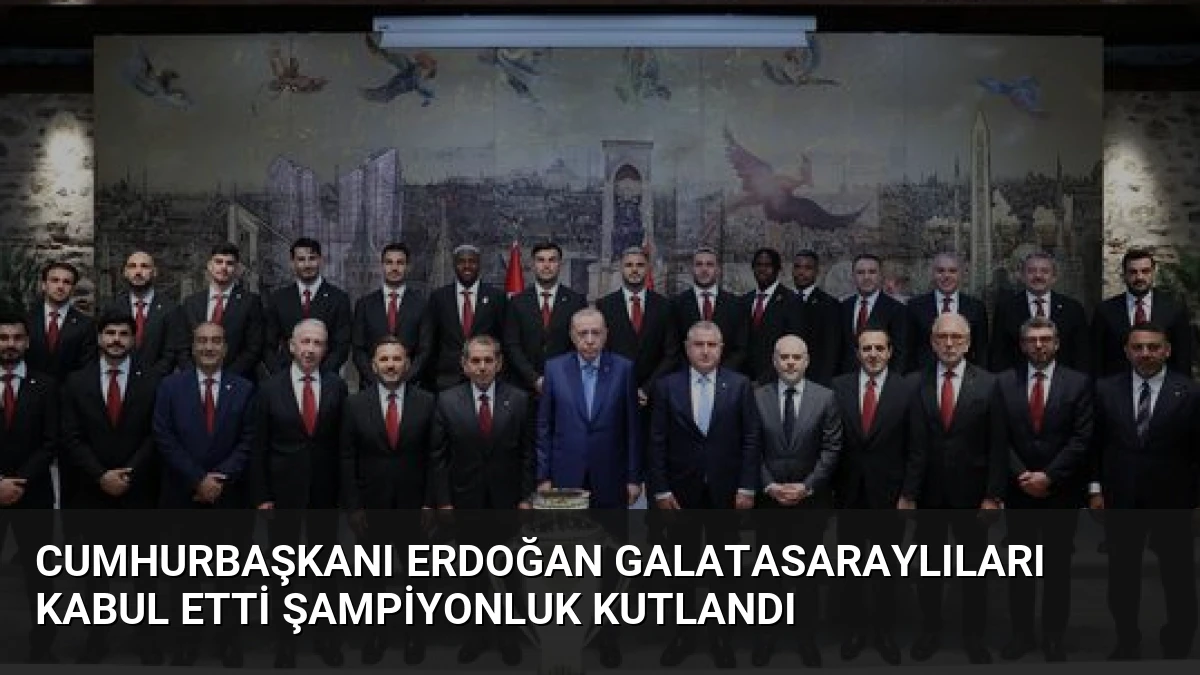 Cumhurbaşkanı Erdoğan Galatasaraylıları Kabul Etti Şampiyonluk Kutlandı