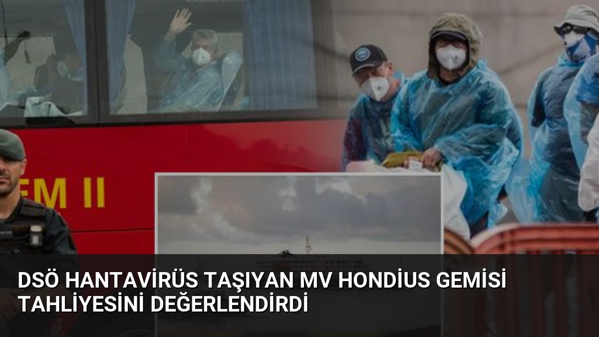 DSÖ Hantavirüs Taşıyan MV Hondius Gemisi Tahliyesini Değerlendirdi