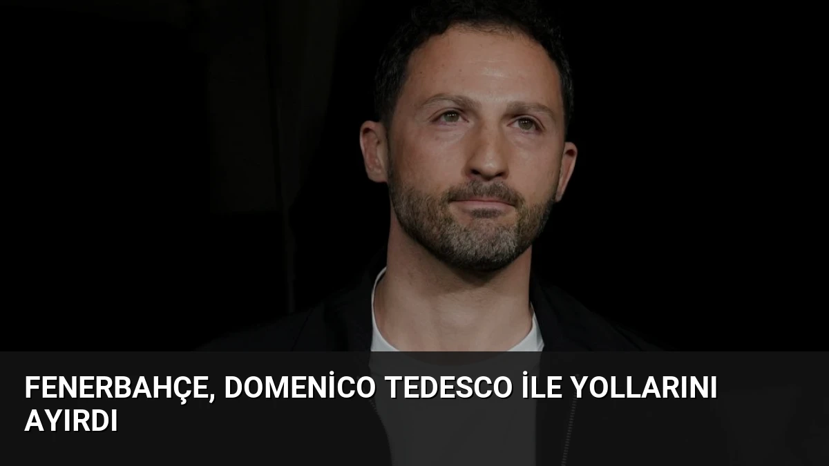 Fenerbahçe, Domenico Tedesco ile Yollarını Ayırdı
