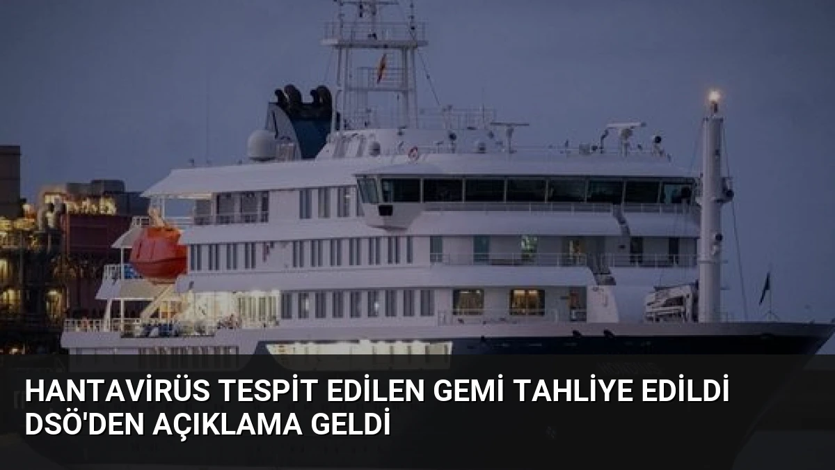 Hantavirüs Tespit Edilen Gemi Tahliye Edildi DSÖ’den Açıklama Geldi