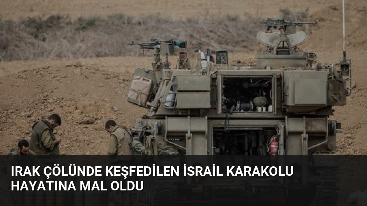 Irak Çölünde Keşfedilen İsrail Karakolu Hayatına Mal Oldu