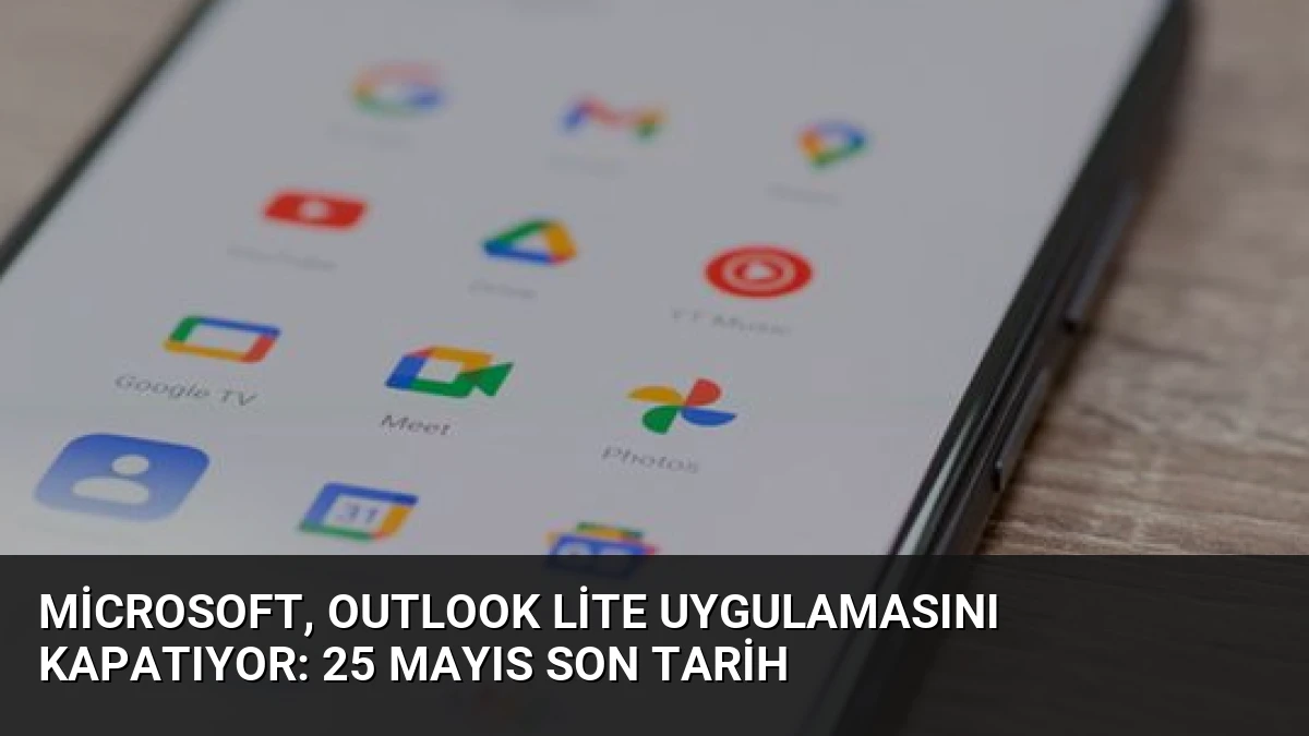 Microsoft, Outlook Lite Uygulamasını Kapatıyor: 25 Mayıs Son Tarih