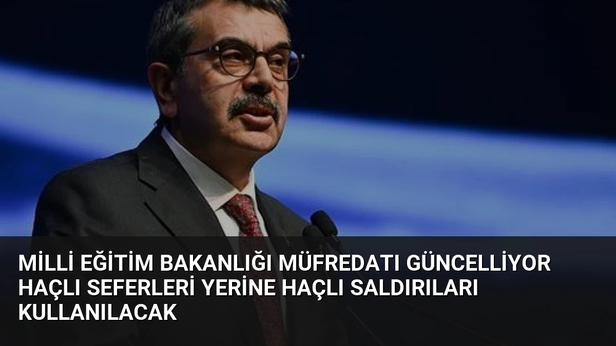 Milli Eğitim Bakanlığı Müfredatı Güncelliyor Haçlı Seferleri Yerine Haçlı Saldırıları Kullanılacak
