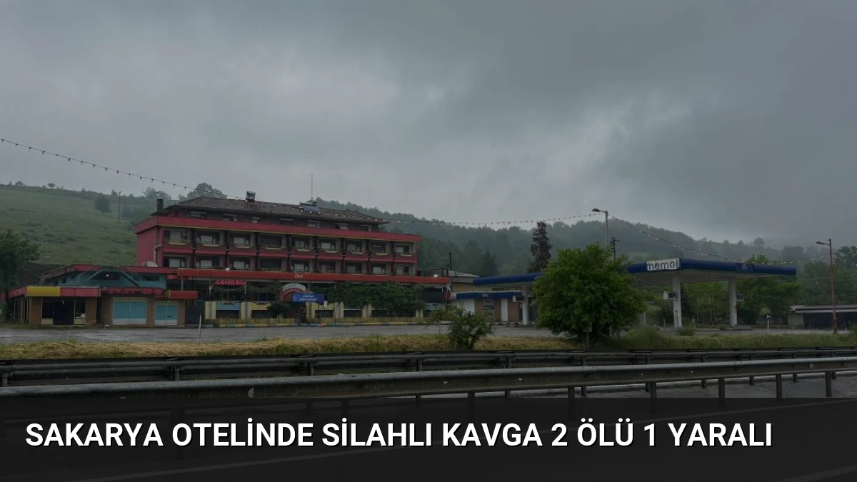 Sakarya Otelinde Silahlı Kavga 2 Ölü 1 Yaralı