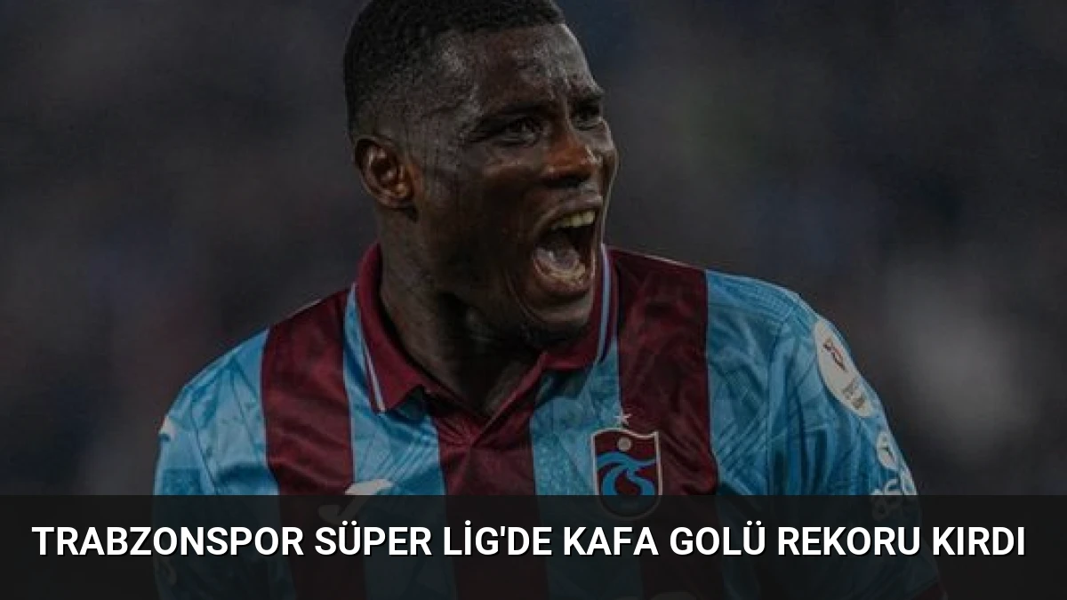 Trabzonspor Süper Lig’de Kafa Golü Rekoru Kırdı