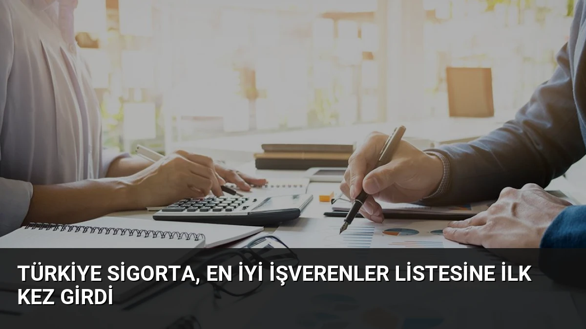 Türkiye Sigorta, En İyi İşverenler Listesine İlk Kez Girdi