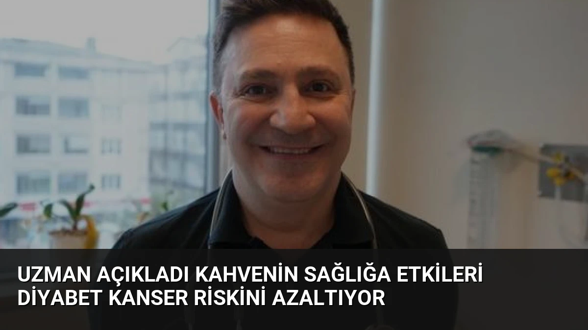 Uzman Açıkladı Kahvenin Sağlığa Etkileri Diyabet Kanser Riskini Azaltıyor