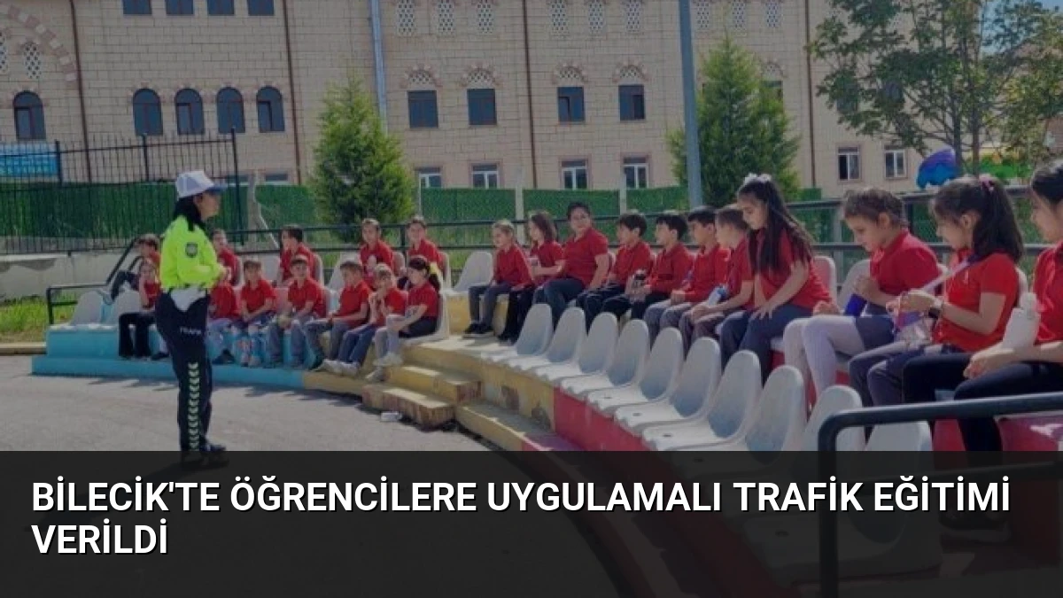 Bilecik’te Öğrencilere Uygulamalı Trafik Eğitimi Verildi