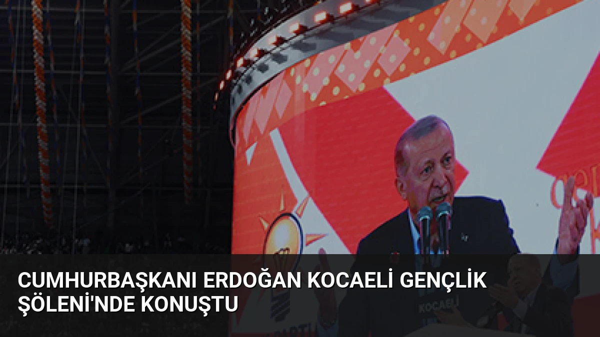 Cumhurbaşkanı Erdoğan Kocaeli Gençlik Şöleni’nde Konuştu